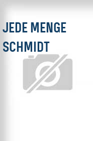Jede Menge Schmidt