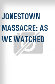 Jonestown Massacre: As We Watched