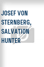 Josef von Sternberg, Salvation Hunter