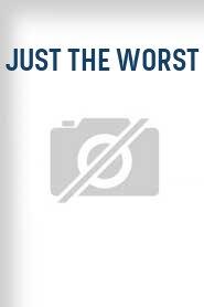 Just the Worst