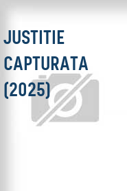 Justitie capturata (2025)