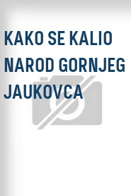 Kako se kalio narod Gornjeg Jaukovca