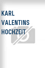 Karl Valentins Hochzeit