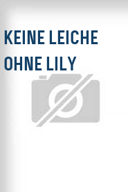 Keine Leiche ohne Lily