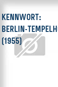 Kennwort: Berlin-Tempelhof (1955)