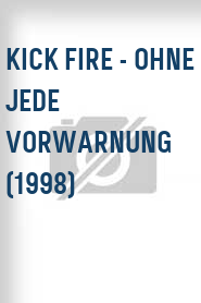 Kick Fire - Ohne jede Vorwarnung (1998)