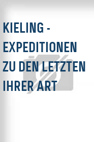 Kieling - Expeditionen zu den Letzten ihrer Art