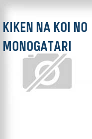 Kiken na koi no monogatari