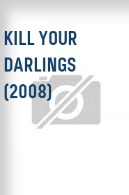Kill your Darlings (2008)