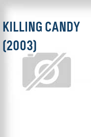 Killing Candy (2003)