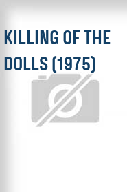 Killing of the Dolls (1975)