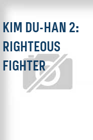 Kim Du-han 2: Righteous Fighter 