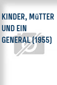 Kinder, Mütter und ein General (1955)