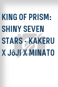 King of Prism: Shiny Seven Stars - Kakeru x Jôji x Minato