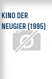 Kino der Neugier (1995)