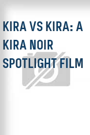 Kira vs Kira: A Kira Noir Spotlight Film