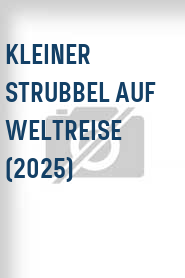 Kleiner Strubbel auf Weltreise (2025)
