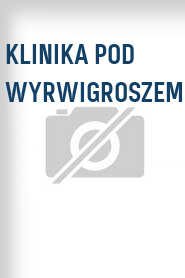 Klinika pod wyrwigroszem