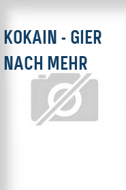 Kokain - Gier nach mehr