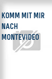 Komm mit mir nach Montevideo