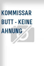 Kommissar Butt - Keine Ahnung