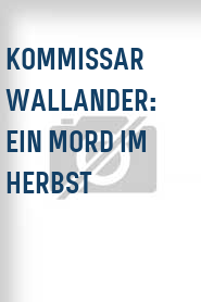 Kommissar Wallander: Ein Mord im Herbst