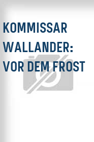 Kommissar Wallander: Vor dem Frost
