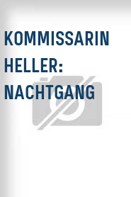 Kommissarin Heller: Nachtgang