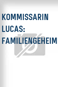 Kommissarin Lucas: Familiengeheimnis