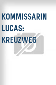 Kommissarin Lucas: Kreuzweg