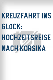 Kreuzfahrt ins Glück: Hochzeitsreise nach Korsika