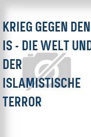 Krieg gegen den IS - Die Welt und der islamistische Terror