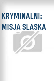 Kryminalni: Misja slaska
