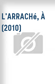 L'arraché, À (2010)