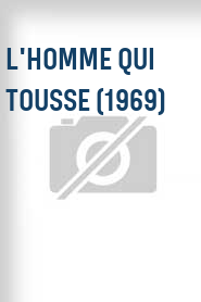 L'homme qui tousse (1969)