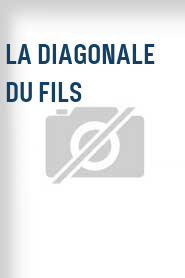 La Diagonale du fils