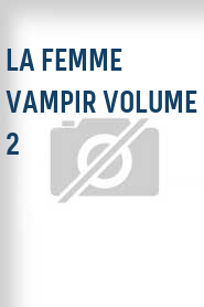 La Femme Vampir Volume 2