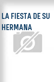 La Fiesta de su hermana