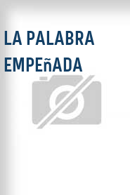 La Palabra empeñada