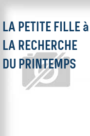 La Petite fille à la recherche du printemps