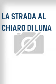 La Strada al chiaro di luna