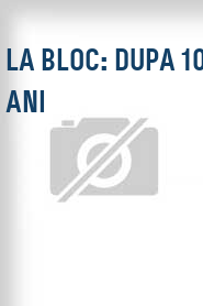 La bloc: dupa 10 ani