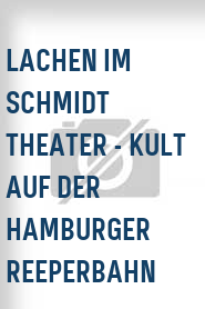 Lachen im Schmidt Theater - Kult auf der Hamburger Reeperbahn