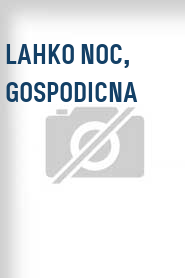 Lahko noc, gospodicna