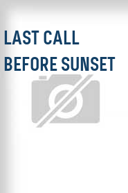 Last Call Before Sunset
