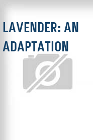 Lavender: An Adaptation