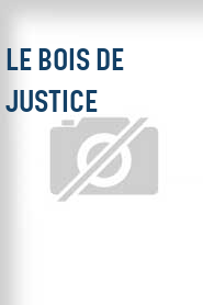 Le Bois de justice