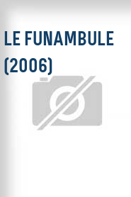 Le Funambule (2006)