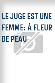 Le Juge est une femme: À fleur de peau