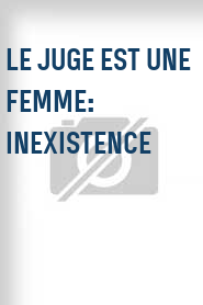 Le Juge est une femme: Inexistence